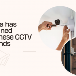 డిజిటల్ సెక్యూరిటీ అలర్ట్: ఇండియా కఠిన నిర్ణయం – చైనా CCTV బ్రాండ్లకు బిగ్ బ్రేక్!
